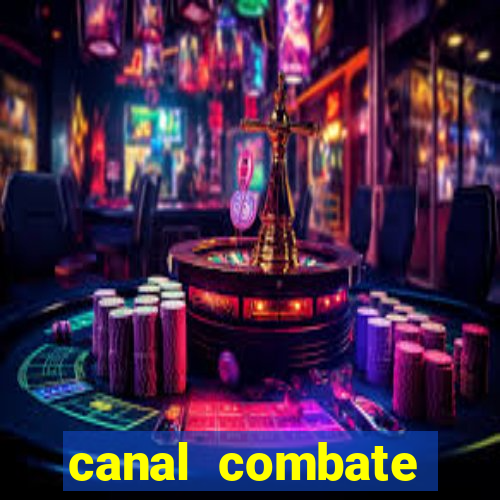 canal combate multicanais ao vivo